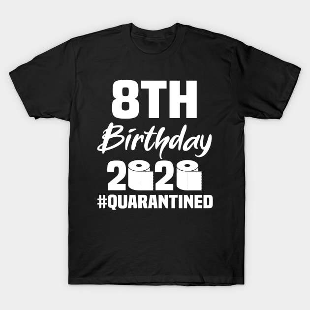 8th Birthday 2020 Quarantined T-Shirt by quaranteen